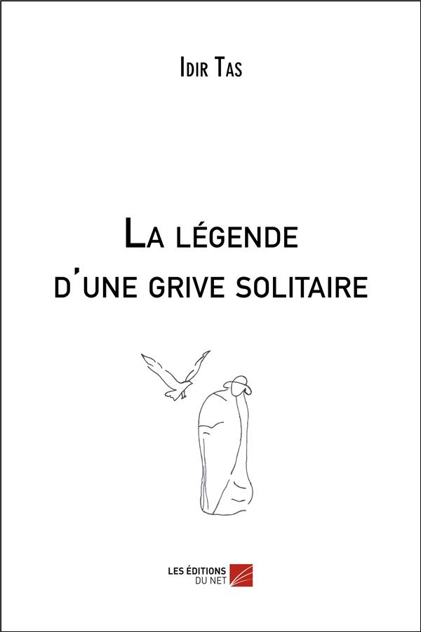 LA LEGENDE D'UNE GRIVE SOLITAIRE - (AVEC LES DESSINS DE L AUTEUR)