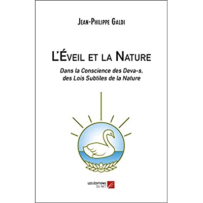 L'EVEIL ET LA NATURE - DANS LA CONSCIENCE DES DEVA-S, DES LOIS SUBTILES DE LA NATURE