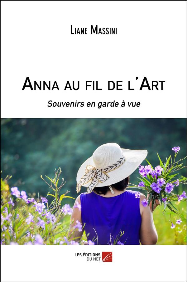 ANNA AU FIL DE L'ART - SOUVENIRS EN GARDE A VUE