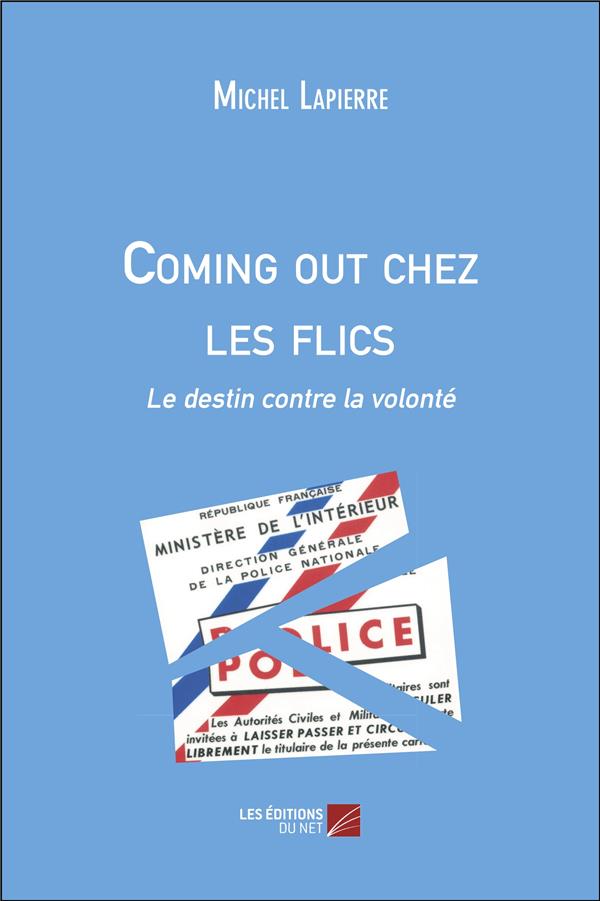 COMING OUT CHEZ LES FLICS - LE DESTIN CONTRE LA VOLONTE