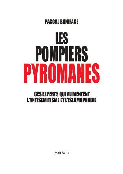 LES POMPIERS PYROMANES