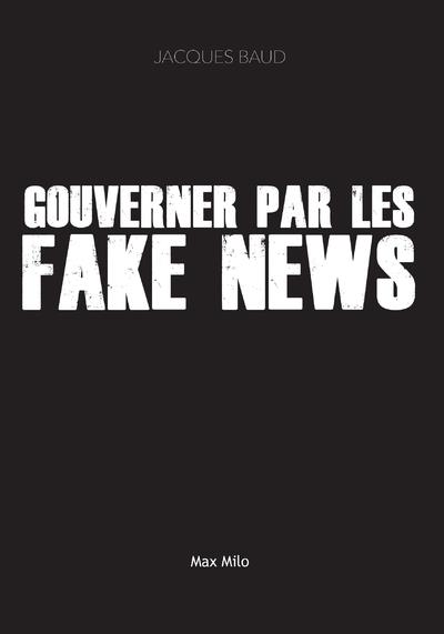 GOUVERNER PAR LES FAKE NEWS - CONFLITS INTERNATIONAUX : 30 ANS D'INTOX UTILISEES PAR LES PAYS OCCIDE