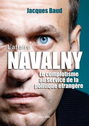 L'AFFAIRE NAVALNY, LE COMPLOTISME AU SERVICE DE LA POLITIQUE ETRANGERE