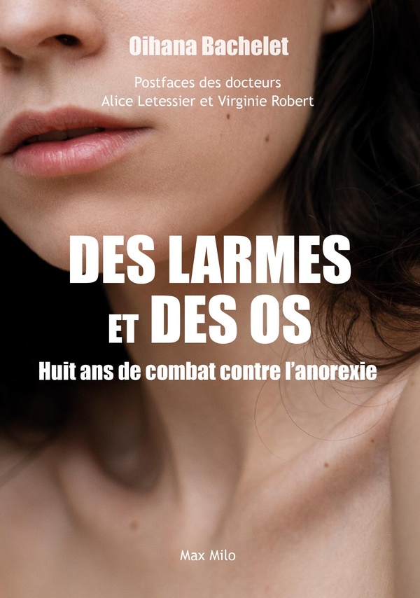 DES LARMES ET DES OS - HUIT ANS DE COMBAT CONTRE L'ANOREXIE