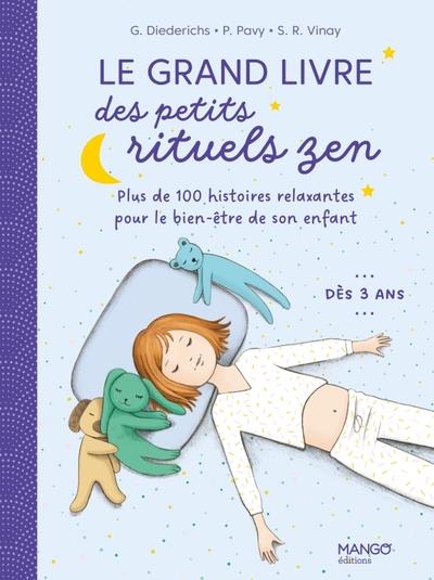 LE GRAND LIVRE DES PETITS RITUELS ZEN. 120 HISTOIRES RELAXANTES POUR LE BIEN-ETRE DE SON ENFANT
