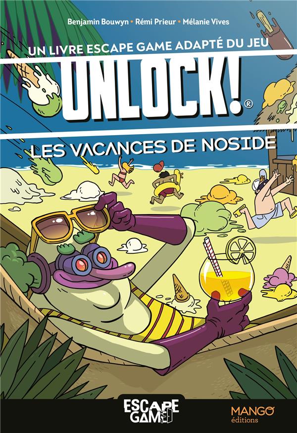 LES VACANCES DE NOSIDE : UN LIVRE ESCAPE GAME ADAPTE DU JEU UNLOCK! - LIVRE ESCAPE-GAME