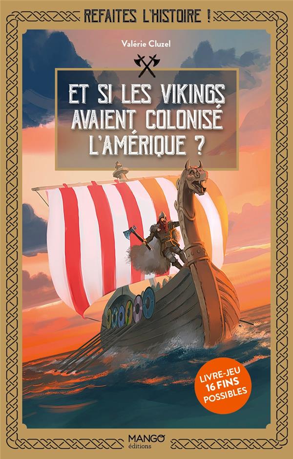 REFAITES L'HISTOIRE, LIVRE-JEU ! ET SI LES VIKINGS AVAIENT COLONISE L'AMERIQUE ?. LIVRE-JEU AVEC 16