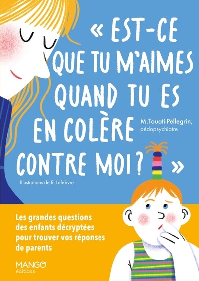 EST-CE QUE TU M'AIMES QUAND TU ES EN COLERE CONTRE MOI ? - LES GRANDES QUESTIONS DES ENFANTS DECRYPT