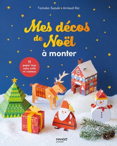 MES DECOS DE NOEL A MONTER - 11 PAPER TOYS SANS COLLE NI CISEAUX