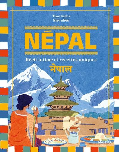 NEPAL - RECIT INTIME ET RECETTES UNIQUES