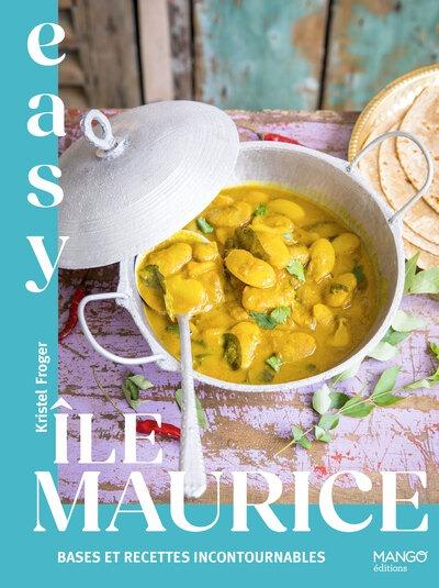 EASY ILE MAURICE : BASES ET RECETTES INCONTOURNABLES