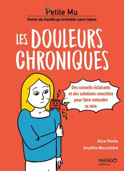 LES DOULEURS CHRONIQUES - CONSEILS ECLAIRANTS ET SOLUTIONS CONCRETES POUR FAIRE ENTENDRE SA VOIX