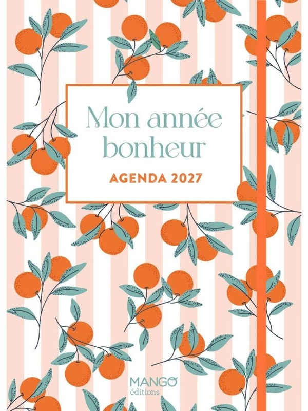 AGENDA 2027 - MON ANNEE BONHEUR - CONSEILS, RECETTES ET DIY POUR CULTIVER LA JOIE