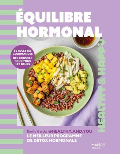 EQUILIBRE HORMONAL - 50 RECETTES GOURMANDES, DES CONSEILS POUR TOUS LES JOURS