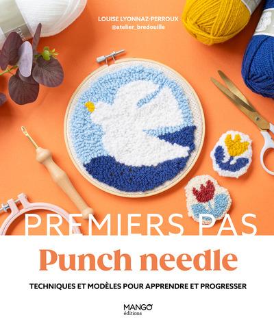 PUNCH NEEDLE - TECHNIQUES ET MODELES POUR APPRENDRE ET PROGRESSER