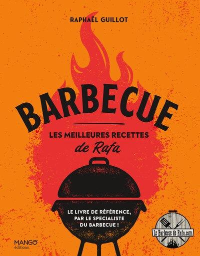 BARBECUE - LES MEILLEURES RECETTES DE RAFA