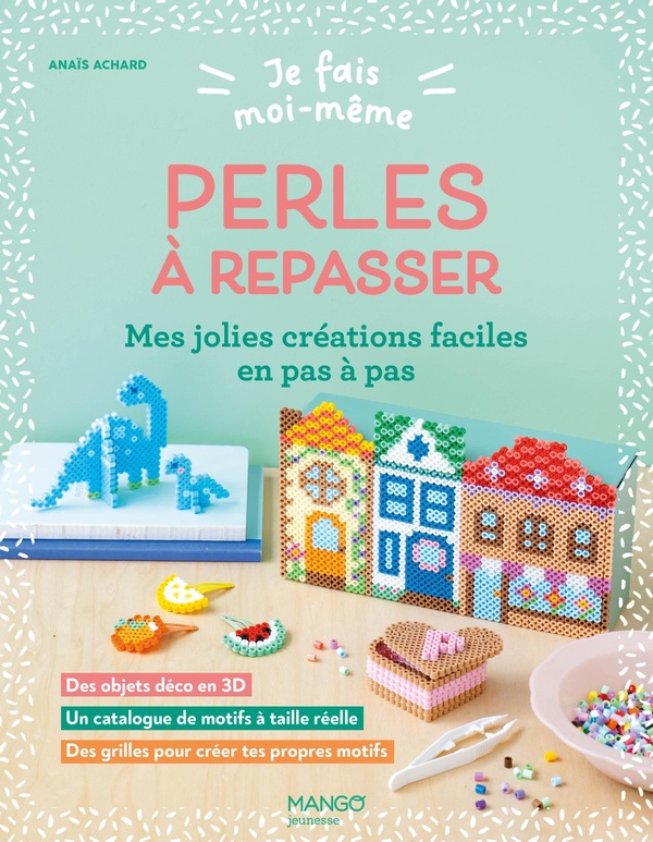 JE FAIS MOI-MEME : PERLES A REPASSER - MES JOLIES CREATIONS FACILES EN PAS A PAS