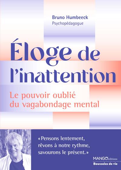 ELOGE DE L'INATTENTION - LE POUVOIR OUBLIE DU VAGABONDAGE MENTAL