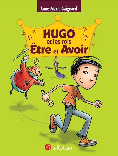 HUGO ET LES ROIS ETRE ET AVOIR - LA METHODE INTEGRALE POUR NE PLUS FAIRE DE FAUTES