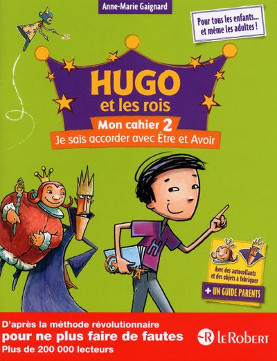 HUGO ET LES ROIS - MON CHAHIER 2 JE SAIS ACCORDER AVEC ETRE ET AVOIR