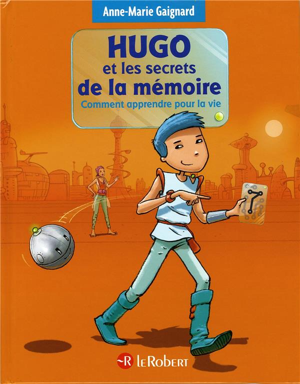 HUGO ET LES SECRETS DE LA MEMOIRE - COMMENT APPRENDRE POUR LA VIE