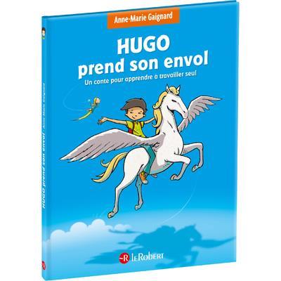 HUGO PREND SON ENVOL - UN CONTE POUR APPRENDRE A TRAVAILLER SEUL