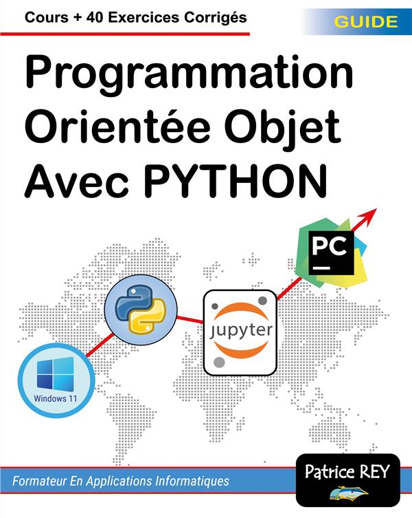 PROGRAMMATION ORIENTEE OBJET AVEC PYTHON - COURS 40 EXERCICES