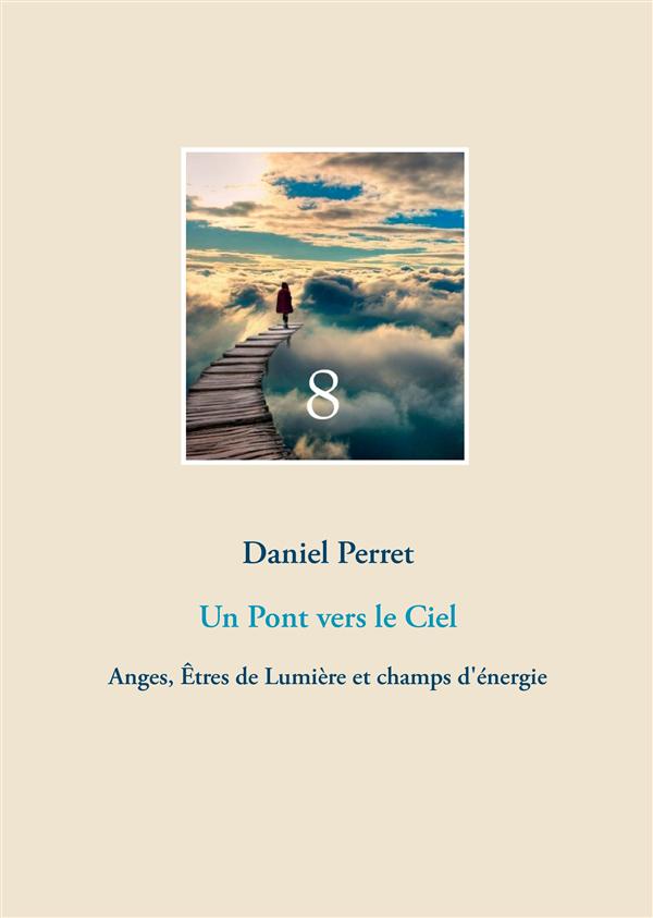 UN PONT VERS LE CIEL - ANGES, ETRES DE LUMIERE ET CHAMPS D'ENERGIE