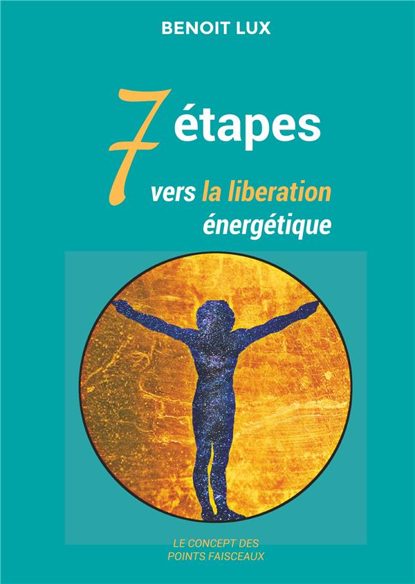 7 ETAPES VERS LA LIBERATION ENERGETIQUES - LES POINTS FAISCEAUX