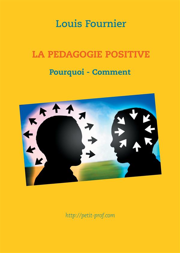 LA PEDAGOGIE POSITIVE - POURQUOI ET COMMENT