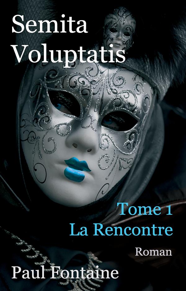 SEMITA VOLUPTATIS - T01 - SEMITA VOLUPTATIS - LA RENCONTRE