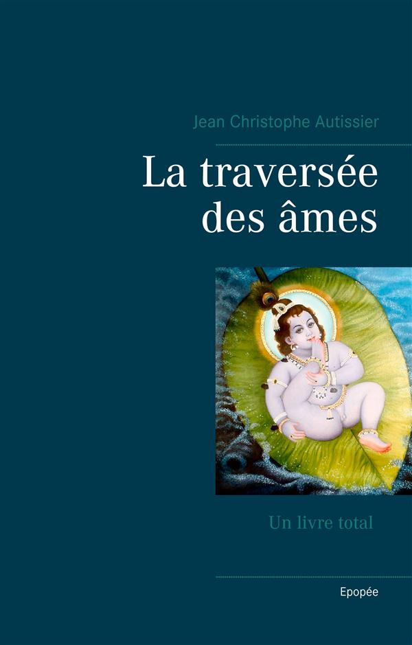 LA TRAVERSEE DES AMES - UNE INITIATION METAPHYSIQUE A L'AMOUR