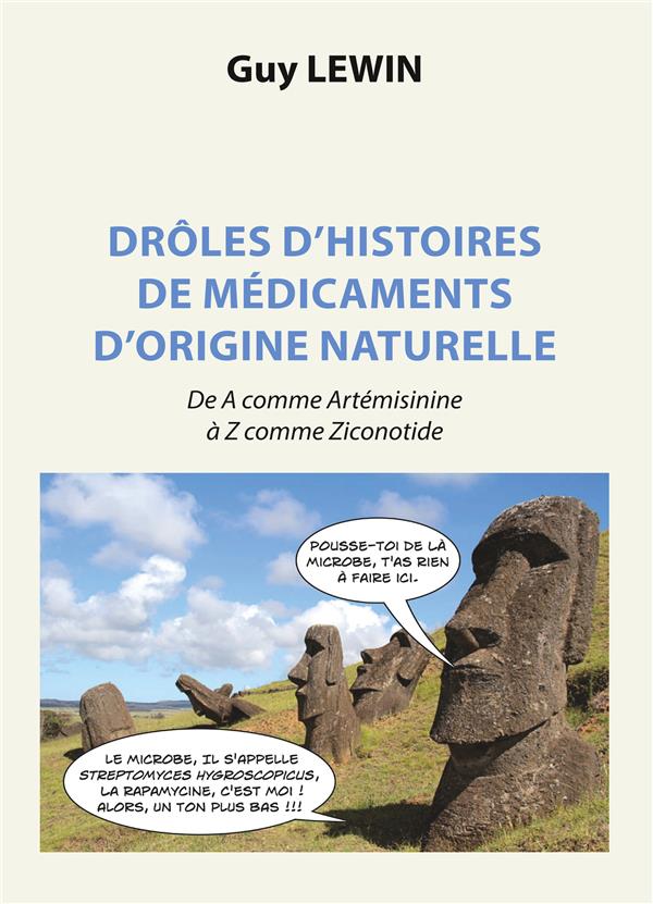 DROLES D'HISTOIRES DE MEDICAMENTS D'ORIGINE NATURELLE - DE A COMME ARTEMISININE A Z COMME ZICONOTIDE