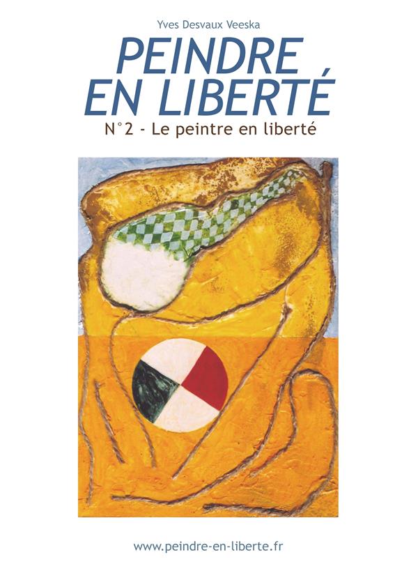 PEINDRE EN LIBERTE N 2 - T02 - PEINDRE EN LIBERTE N 2 - LE PEINTRE EN LIBERTE