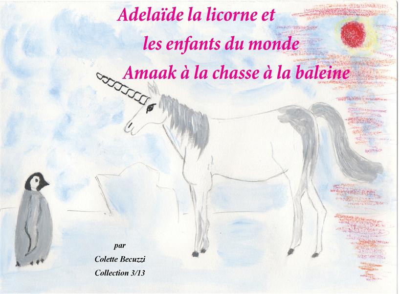 ADELAIDE THE UNICORN AND THE CHILDREN OF THE WORLD