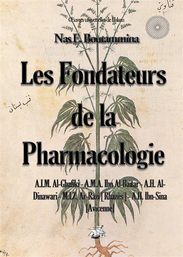 LES FONDATEURS DE LA PHARMACOLOGIE - A.I.M. AL-GHAFIKI - A.M.A. IBN-AL-BAITAR - A.H. AL-DINAWARI - M