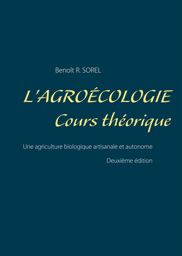 L'AGROECOLOGIE - COURS THEORIQUE - UNE AGRICULTURE BIOLOGIQUE ARTISANALE ET AUTONOME