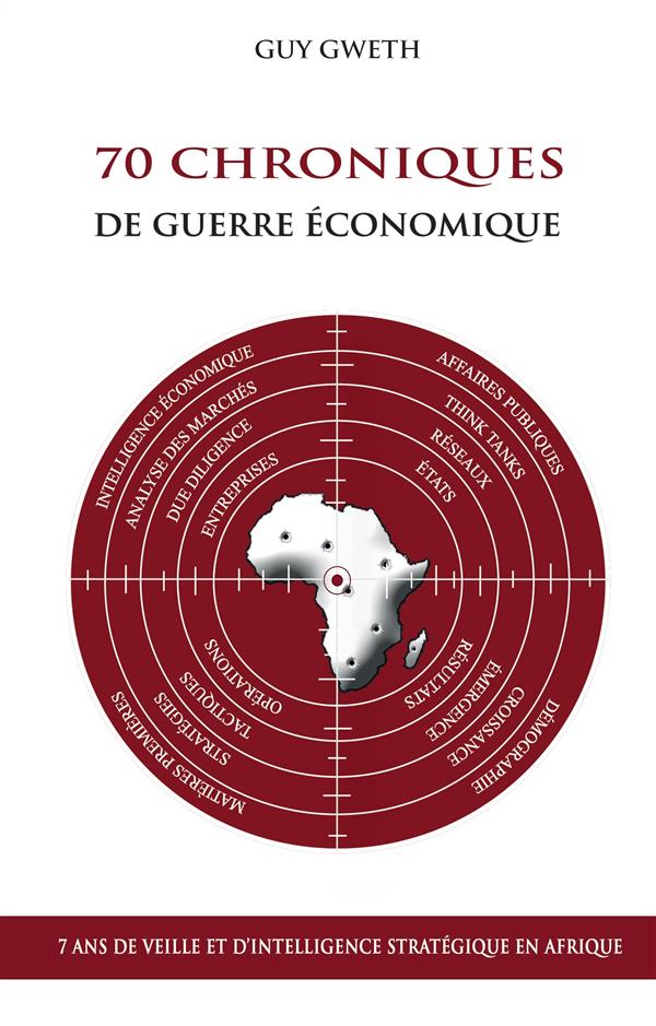 KNOWDYS - T02 - 70 CHRONIQUES DE GUERRE ECONOMIQUE - 7 ANS DE VEILLE ET D'INTELLIGENCE STRATEGIQUE E