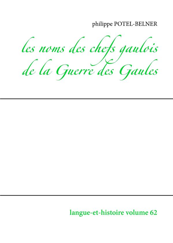 LANGUE-ET-HISTOIRE - T62 - LES NOMS DES CHEFS GAULOIS DE LA GUERRE DES GAULES - LANGUE-ET-HISTOIRE V