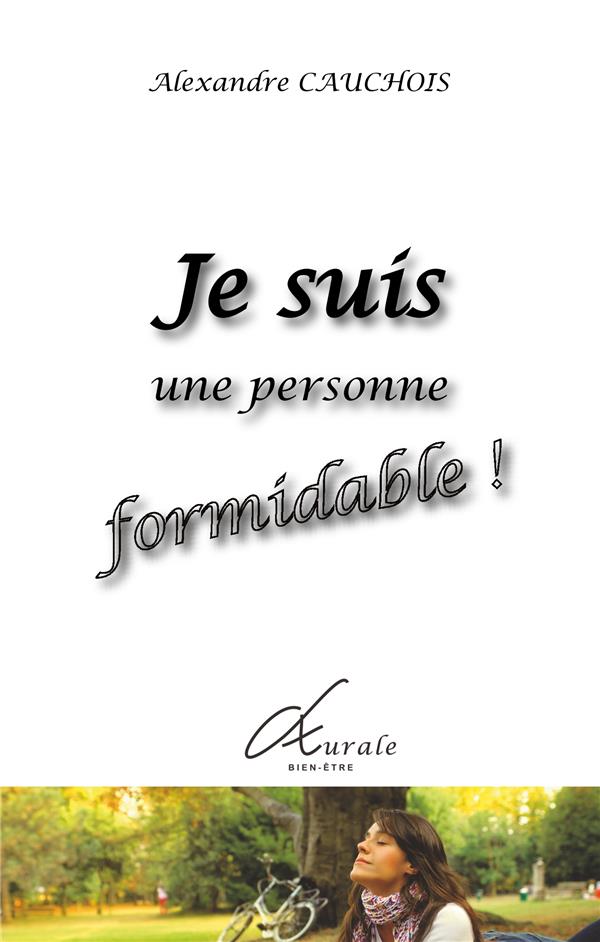 JE SUIS UNE PERSONNE FORMIDABLE