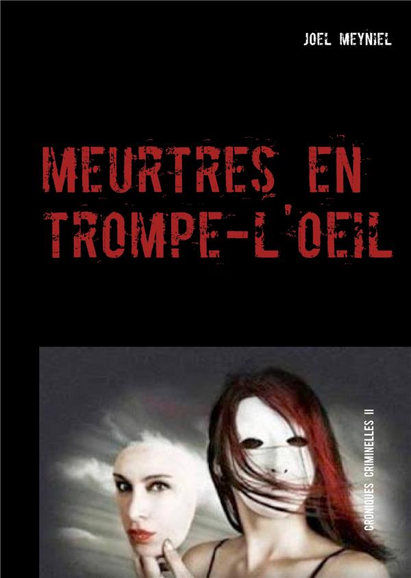 CHRONIQUES CRIMINELLES - T02 - MEURTRES EN TROMPE-L'OEIL - CHRONIQUES CRIMINELLES II
