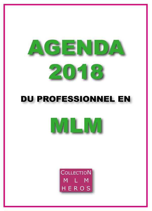 MLM HEROS - T01 - AGENDA 2018 DU PROFESSIONNEL EN MLM
