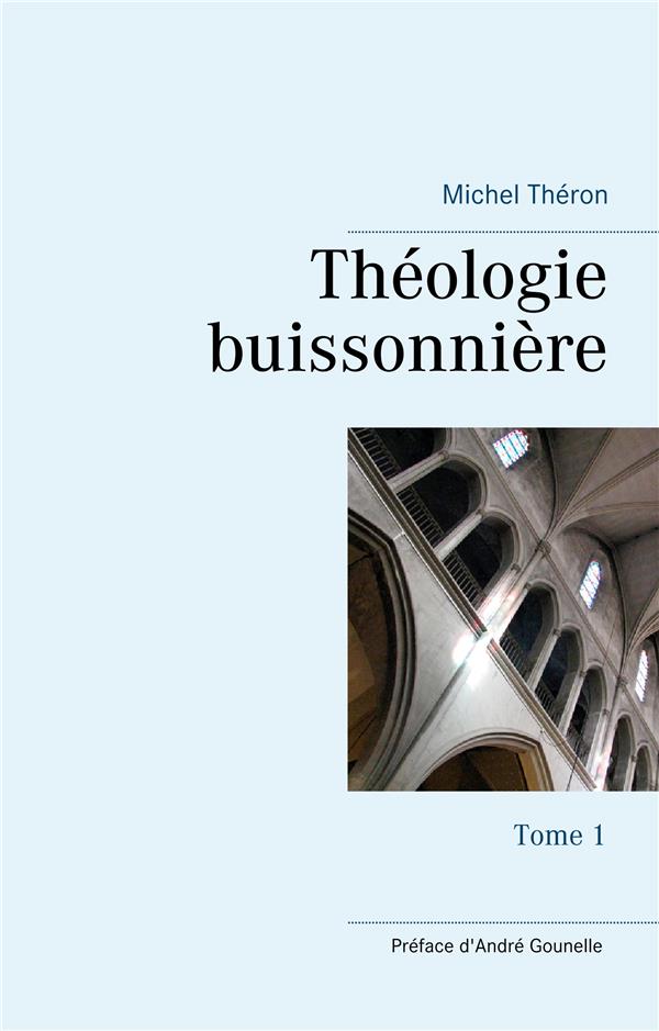 THEOLOGIE BUISSONNIERE - T01 - THEOLOGIE BUISSONNIERE - TOME 1