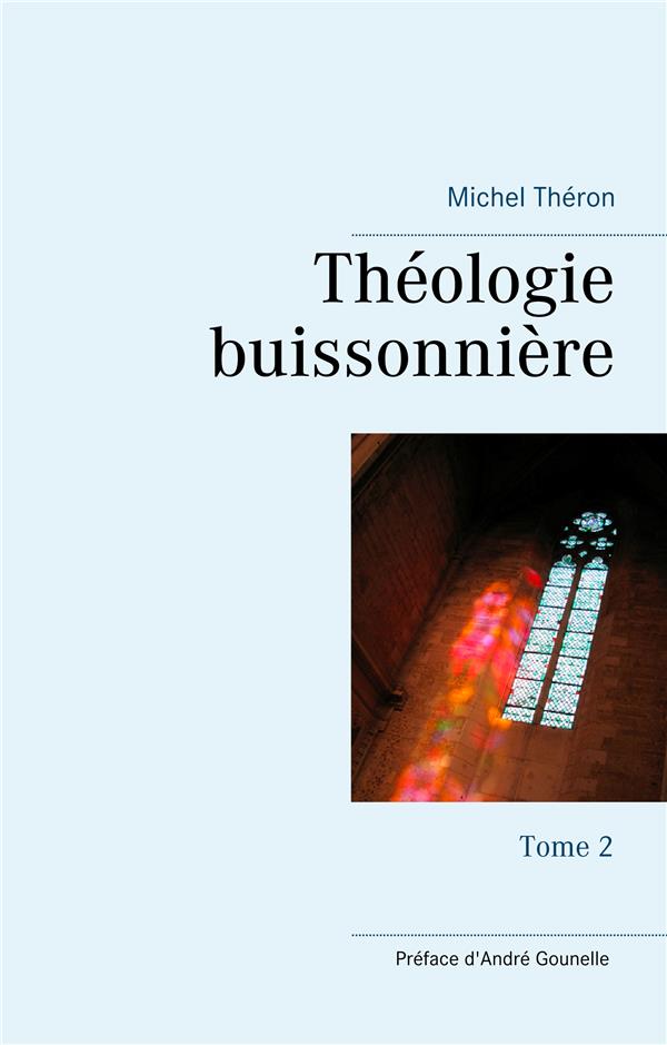 THEOLOGIE BUISSONNIERE - T02 - THEOLOGIE BUISSONNIERE - TOME 2