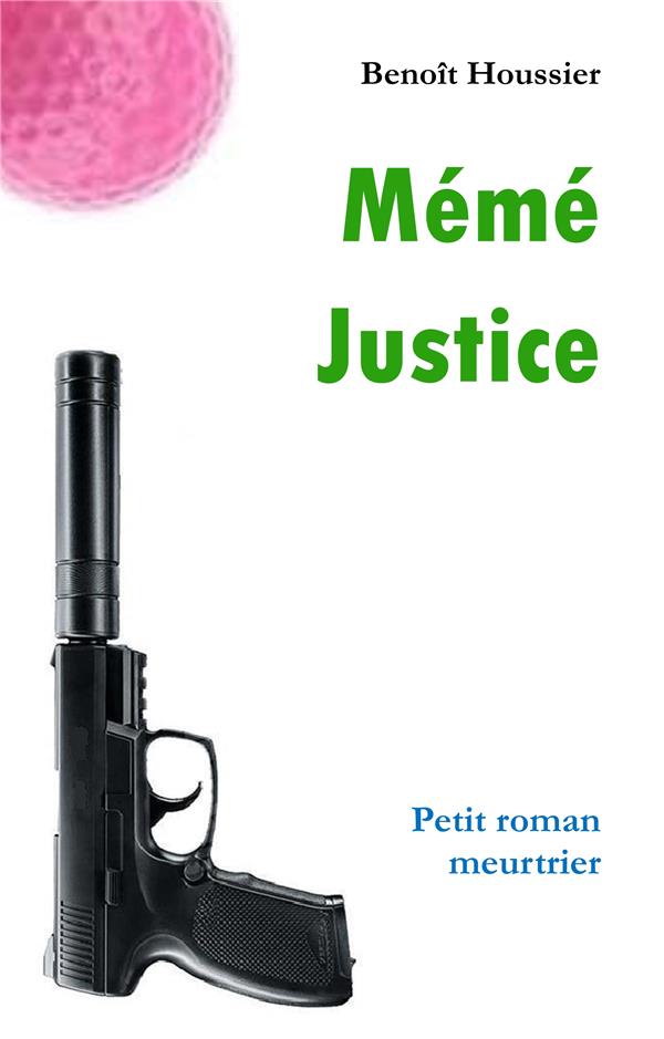 MEME JUSTICE - PETIT ROMAN MEURTRIER