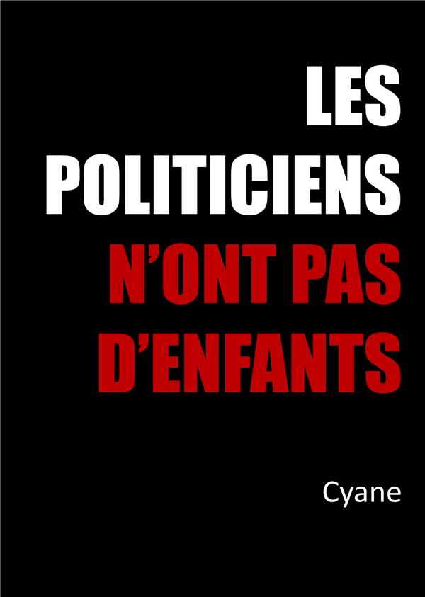 LES POLITICIENS N'ONT PAS D'ENFANTS