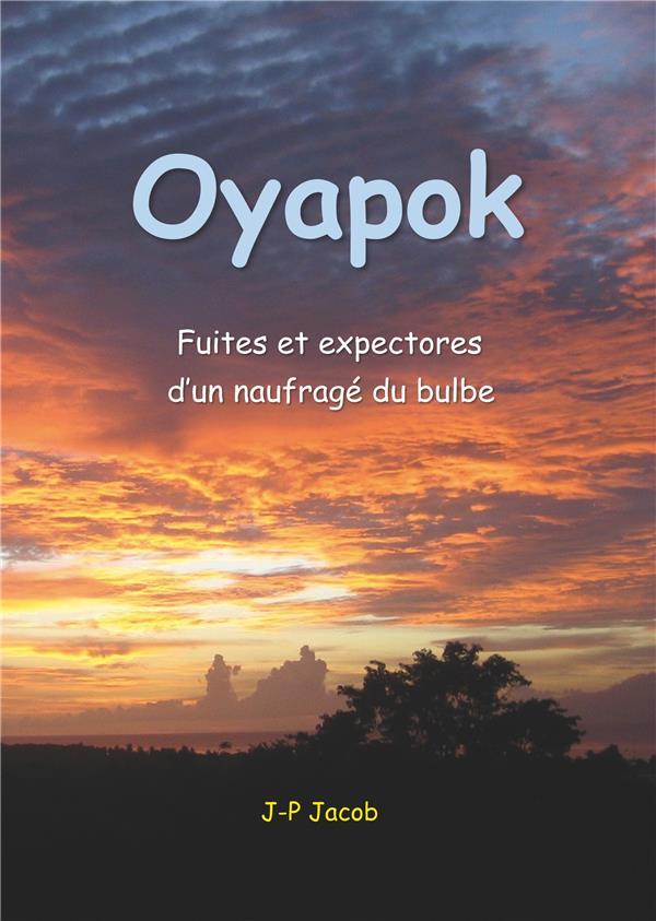 OYAPOK - FUITES ET EXPECTORES D'UN NAUFRAGE DU BULBE
