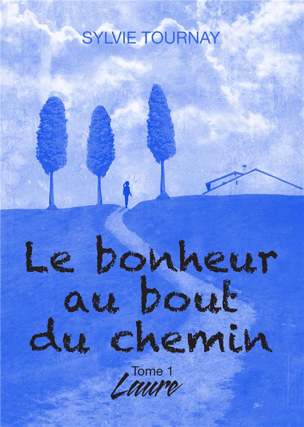 LE BONHEUR AU BOUT DU CHEMIN - TOME 1 LAURE