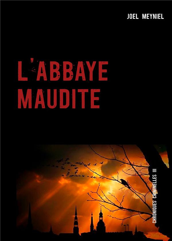 CHRONIQUES CRIMINELLES - T03 - L'ABBAYE MAUDITE - CHRONIQUES CRIMINELLES III