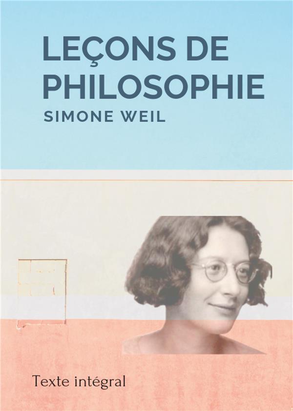 LECONS DE PHILOSOPHIE - LES ENTRETIENS SOCRATIQUES DE SIMONE WEIL